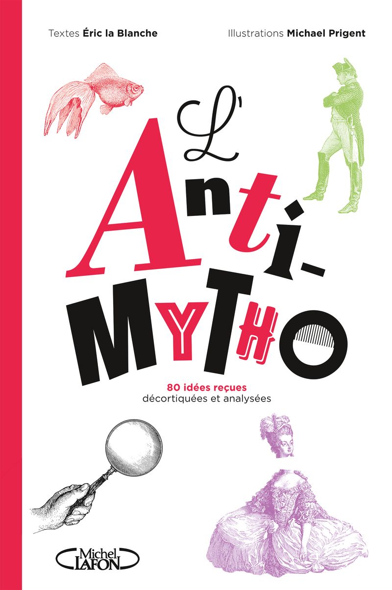 L'ANTI-MYTHO - 80 IDEES RECUES DECORTIQUEES ET ANALYSEES