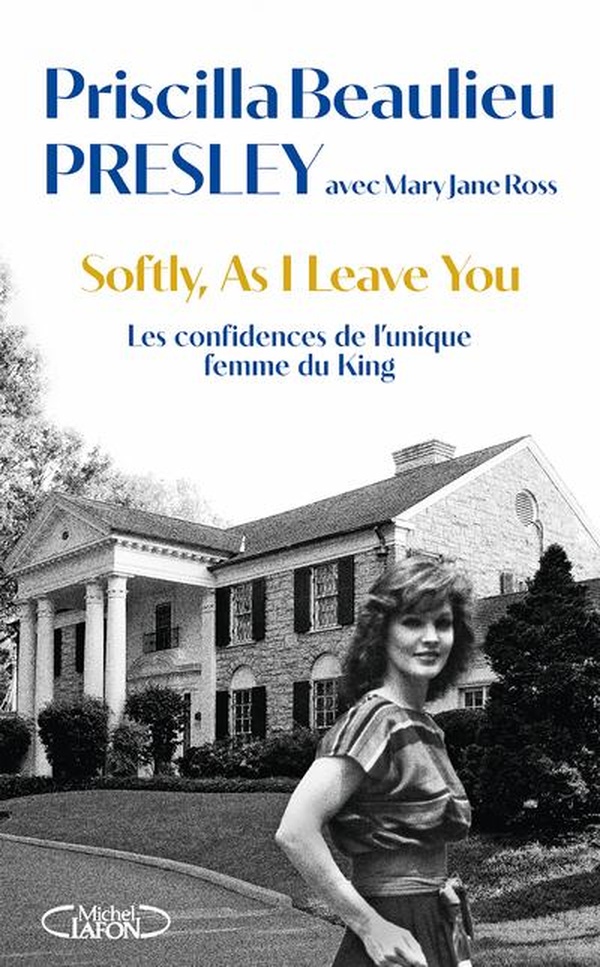 SOFTLY, AS I LEAVE YOU - LES CONFIDENCES DE L'UNIQUE FEMME DU KING