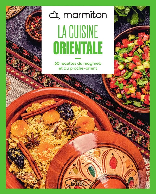 MARMITON - CUISINE ORIENTALE - NOUVELLE EDITION - 60 RECETTES DU MAGHREB ET DU PROCHE-ORIENT