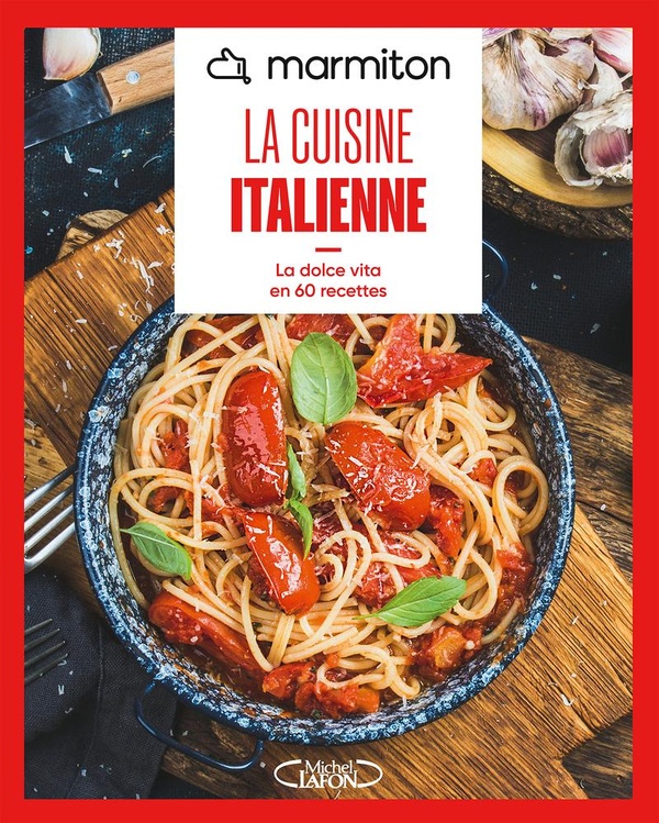 MARMITON - LA CUISINE ITALIENNE - NOUVELLE EDITION 2026 - LA DOLCE VITA EN 60 RECETTES