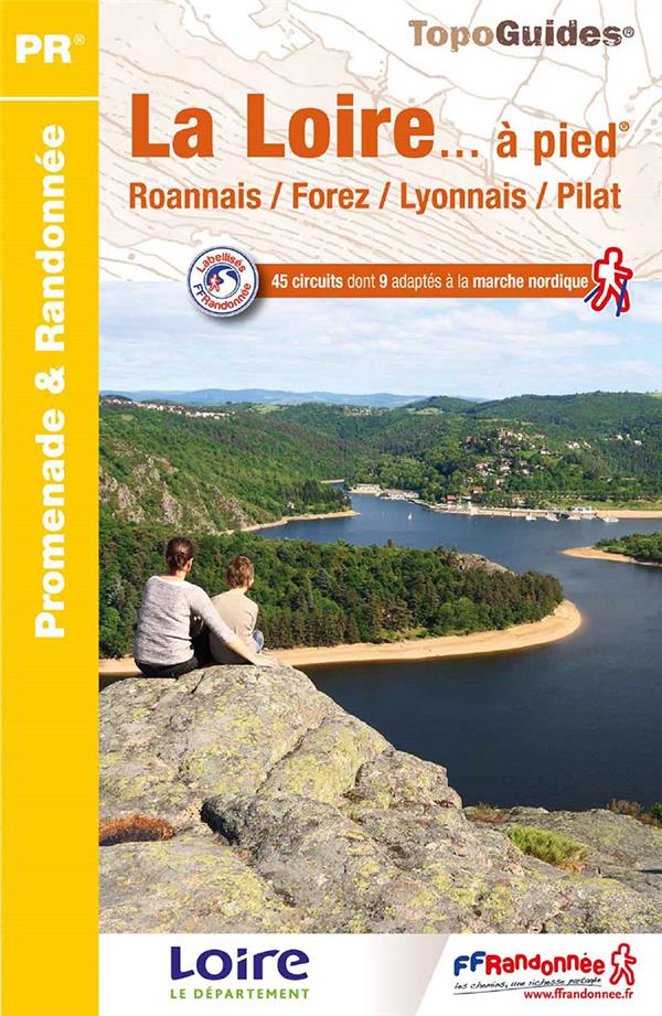 LA LOIRE A PIED - ROANNAIS / FOREZ / LYONNAIS / PILAT