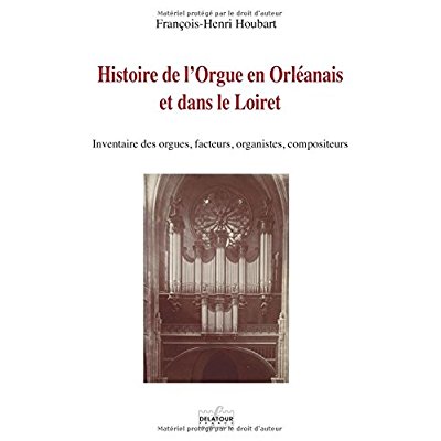 HISTOIRE DE L'ORGUE EN ORLEANAIS ET DANS LE LOIRET