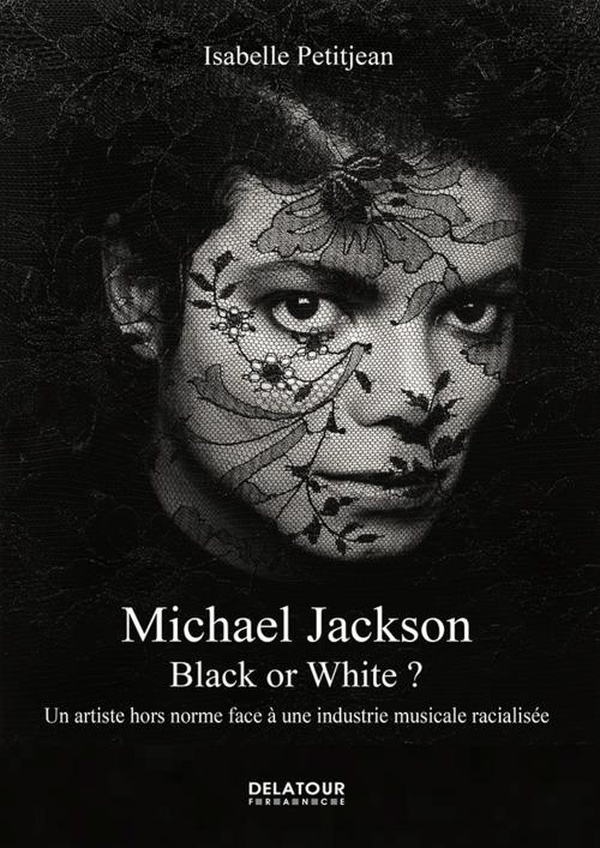 MICHAEL JACKSON : BLACK OR WHITE ? - UN ARTISTE HORS NORME FACE A UNE INDUSTRIE MUSICALE RACIALISEE