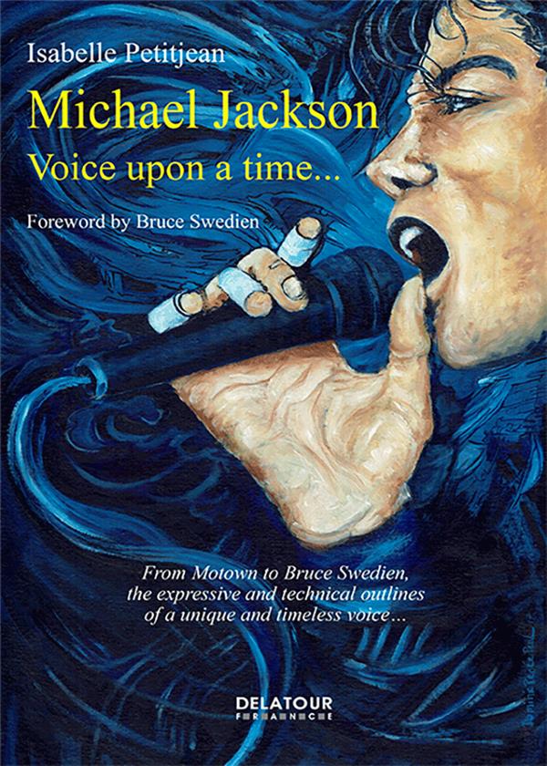 MICHAEL JACKSON: VOICE UPON A TIME - FROM MOTOWN TO BRUCE SWEDIEN, THE EXPRESSIVE AND TECHNICAL OUTL