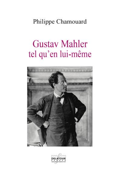GUSTAV MAHLER TEL QU'EN LUI-MEME