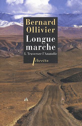 LONGUE MARCHE T1 TRAVERSER L'ANATOLIE - VOL01 - JUSQU'EN CHINE PAR LA ROUTE DE LA SOIE