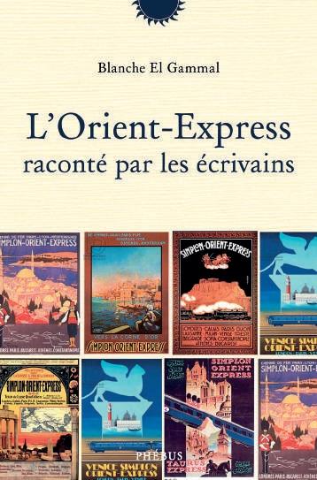 L'ORIENT-EXPRESS RACONTE PAR LES ECRIVAINS