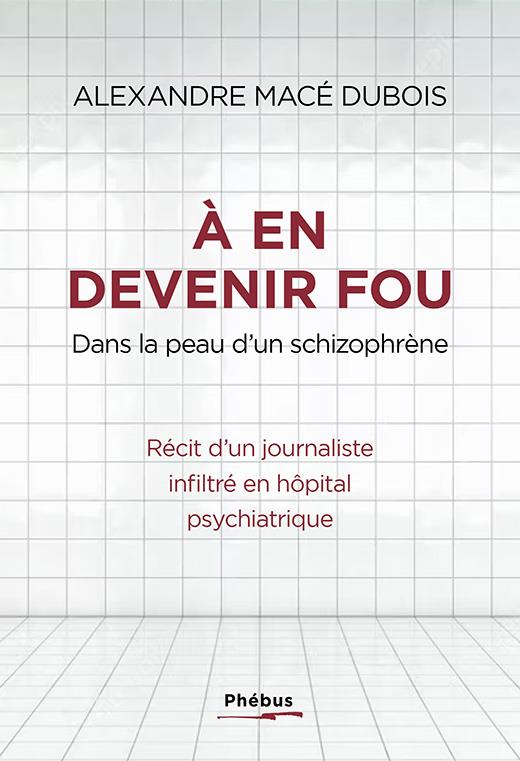 A EN DEVENIR FOU - ET SI L'HOPITAL PSYCHIATRIQUE FABRIQUAIT PLUS DE MALADES QU'IL N'EN SOIGNE ?