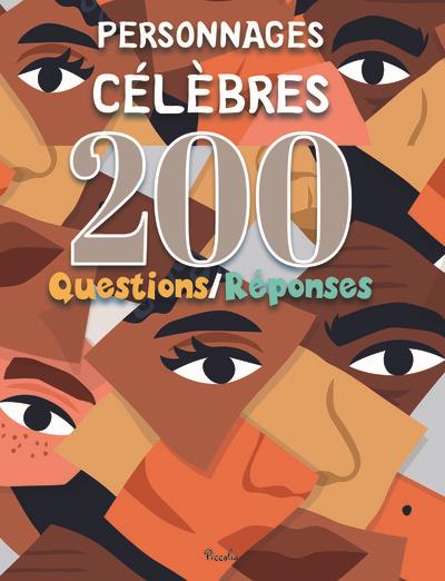 PERSONNAGES CELEBRES - 200 QUESTIONS/REPONSES