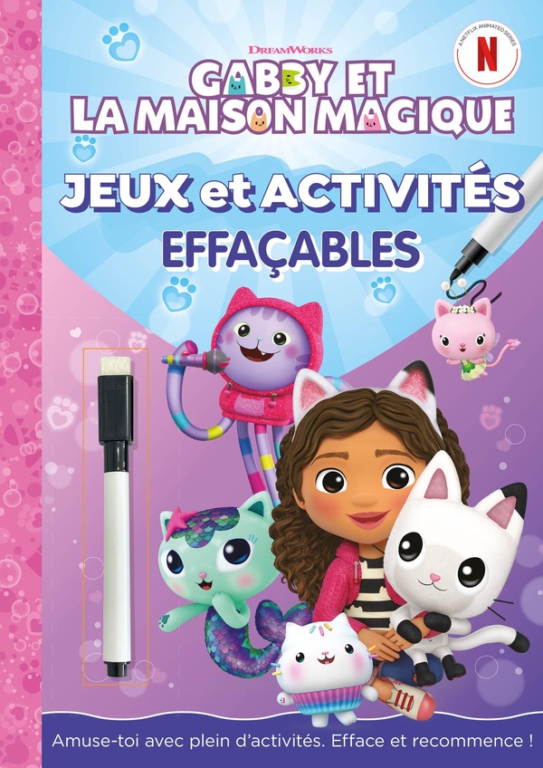 GABBY ET LA MAISON MAGIQUE : JEUX ET ACTIVITES EFFACABLES - AMUSE-TOI AVEC PLEIN D'ACTIVITES. EFFACE