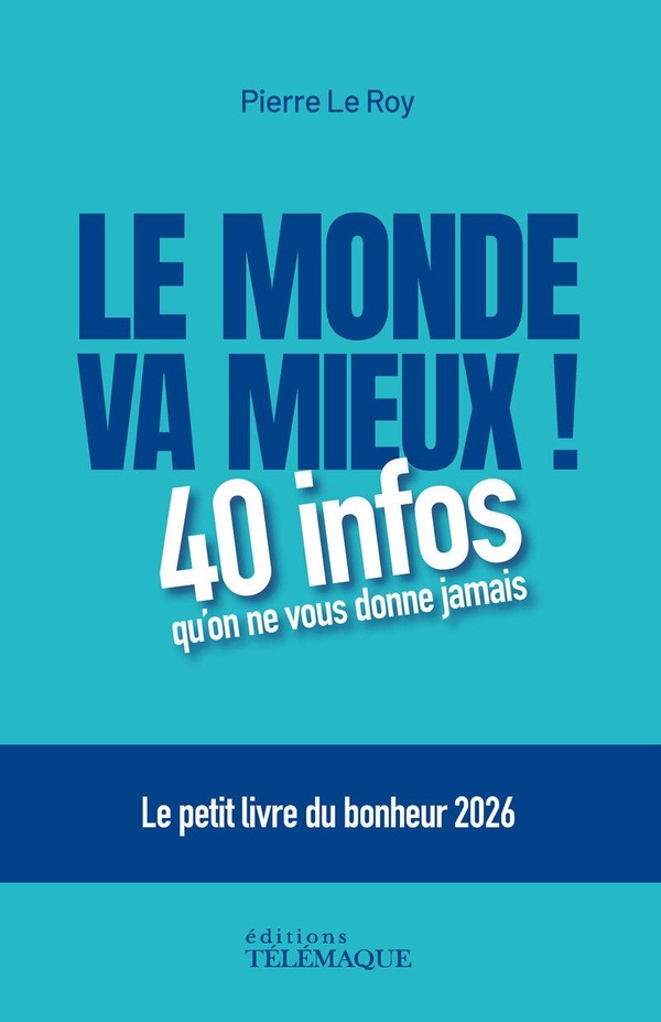 LE MONDE VA MIEUX ! - LE PETIT LIVRE DU BONHEUR 2026