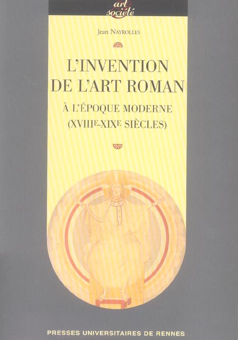 INVENTION DE L ART ROMAN A L EPOQUE MODERNE (XVIIIE-XIXE SIECLES)