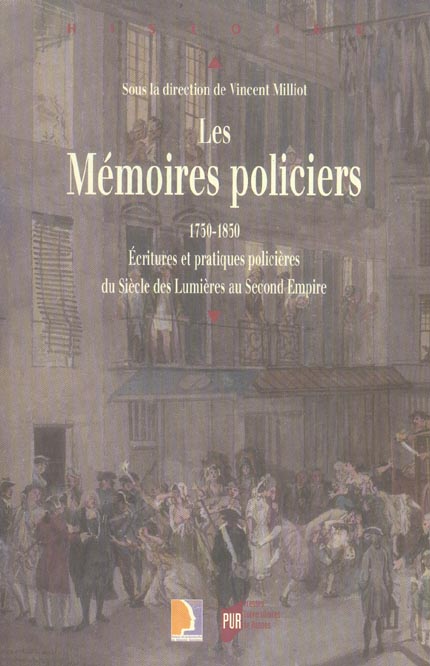 MEMOIRES POLICIERS 1750-1850. ECRITURES ET PRATIQUES POLICIERES DU SIECLE DES LU