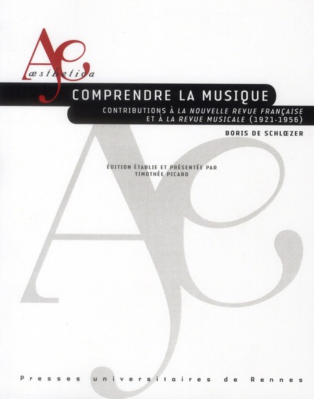 COMPRENDRE LA MUSIQUE - CONTRIBUTIONS A LA NOUVELLE REVUE FRANCAISE ET A LA REVUE MUSICALE (1921-195