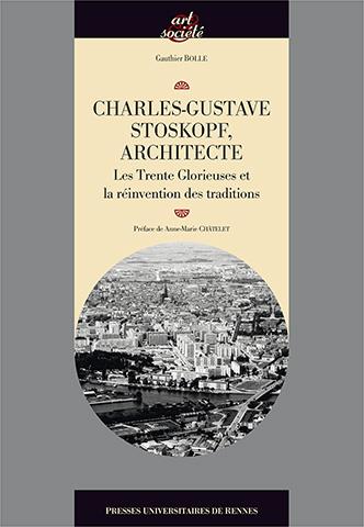 CHARLES GUSTAVE STOSKOPF  1907 2004  ARCHITECTE - LES TRENTE GLORIEUSES ET LA REINVENTION DES TRADIT