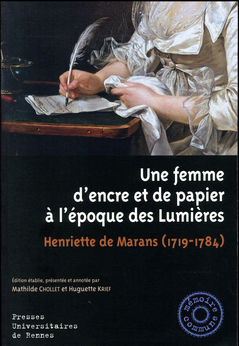 UNE FEMME D ENCRE ET DE PAPIER A L EPOQUE DES LUMIERES - HENRIETTE DE MARANS (1719-1784)