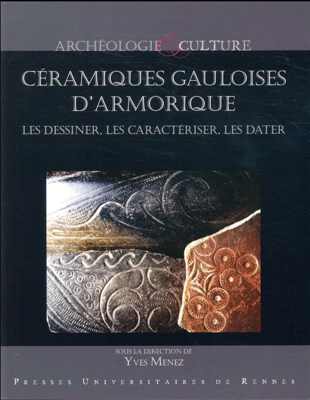 CERAMIQUES GAULOISE D'ARMORIQUE - LES DESSINER, LES CARACTERISER, LES DATER