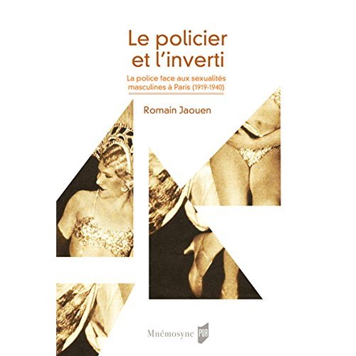 L'INSPECTEUR ET L'INVERTI - LA POLICE FACE AUX SEXUALITES MASCULINES A PARIS 1919-1940. PREFACE DE E