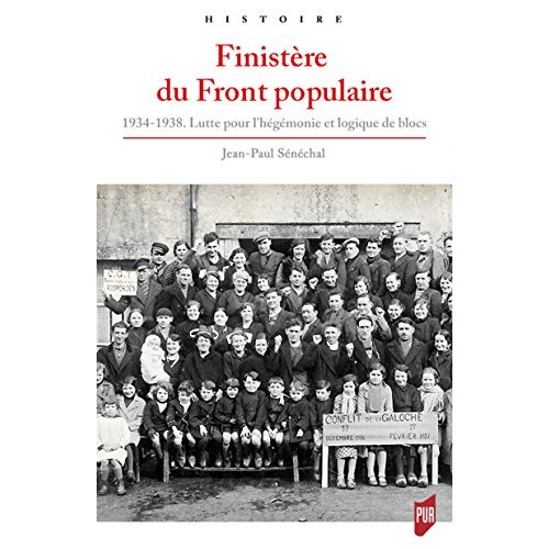 FINISTERE DU FRONT POPULAIRE - 1934-1938. LUTTE POUR L'HEGEMONIE ET LOGIQUE DE BLOCS