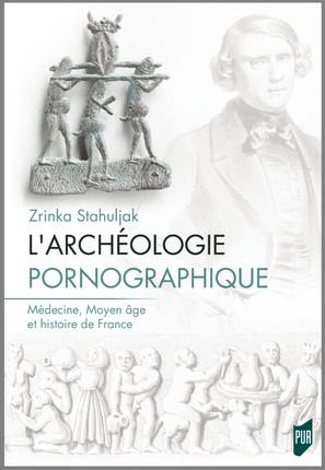 L'ARCHEOLOGIE PORNOGRAPHIQUE - MEDECINE, MOYEN AGE ET HISTOIRE DE FRANCE