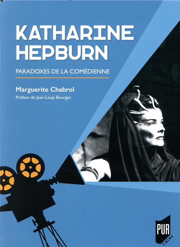 KATHARINE HEPBURN - PARADOXES DE LA COMEDIENNE. PREFACE DE JEAN-LOUP BOURGET