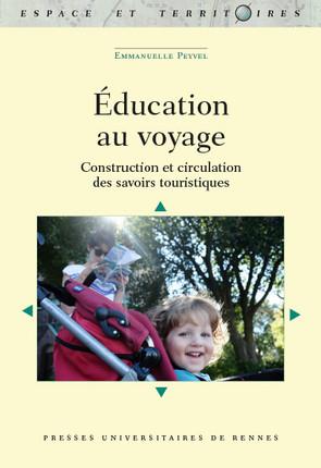 L'EDUCATION AU VOYAGE - PRATIQUES TOURISTIQUES ET CIRCULATIONS DES SAVOIRS