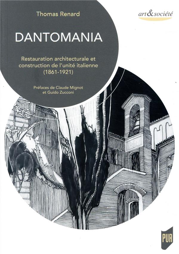 DANTOMANIA - RESTAURATION ARCHITECTURALE ET CONSTRUCTION DE L'UNITE ITALIENNE (1861-1921). PREFACES