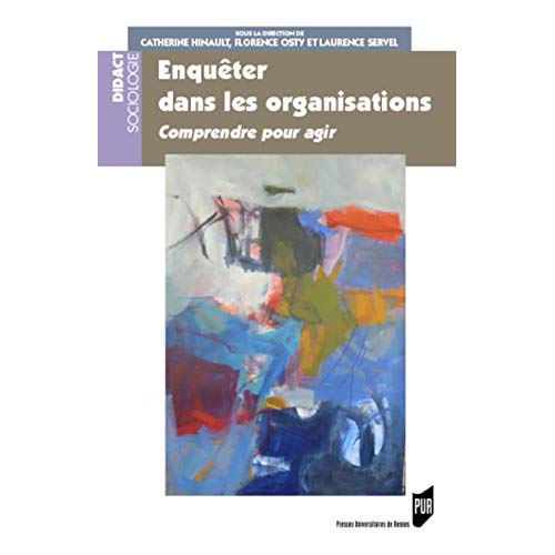 ENQUETER DANS LES ORGANISATIONS - COMPRENDRE POUR AGIR