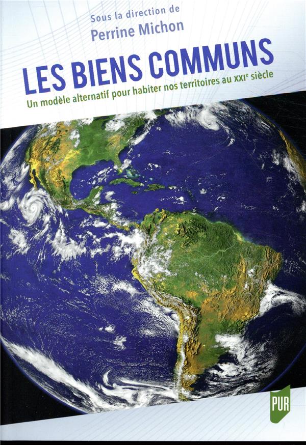 LES BIENS COMMUNS - UN MODELE ALTERNATIF POUR HABITER NOS TERRITOIRES AU XXIE SIECLE?