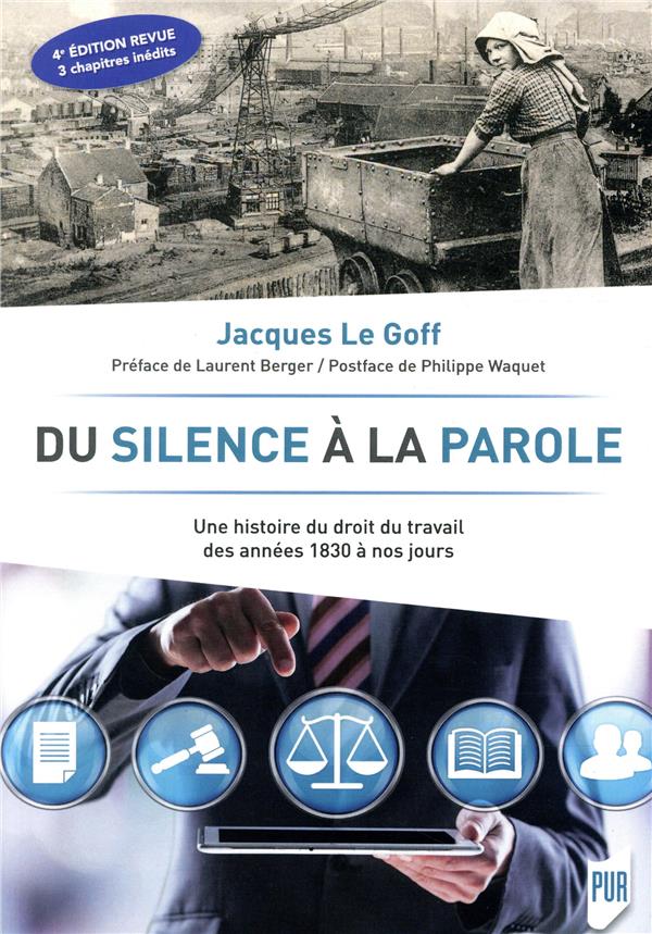 DU SILENCE A LA PAROLE - UNE HISTOIRE DU DROIT DU TRAVAIL DES ANNEES 1830 A NOS JOURS. PREFACE DE LA