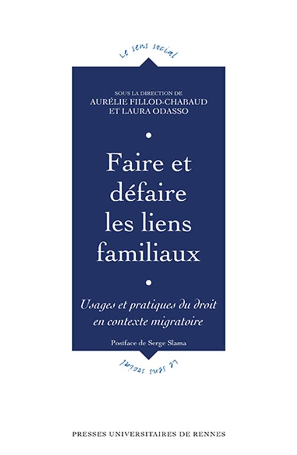FAIRE ET DEFAIRE LES LIENS FAMILIAUX - USAGES ET PRATIQUES DU DROIT EN CONTEXTE MIGRATOIRE