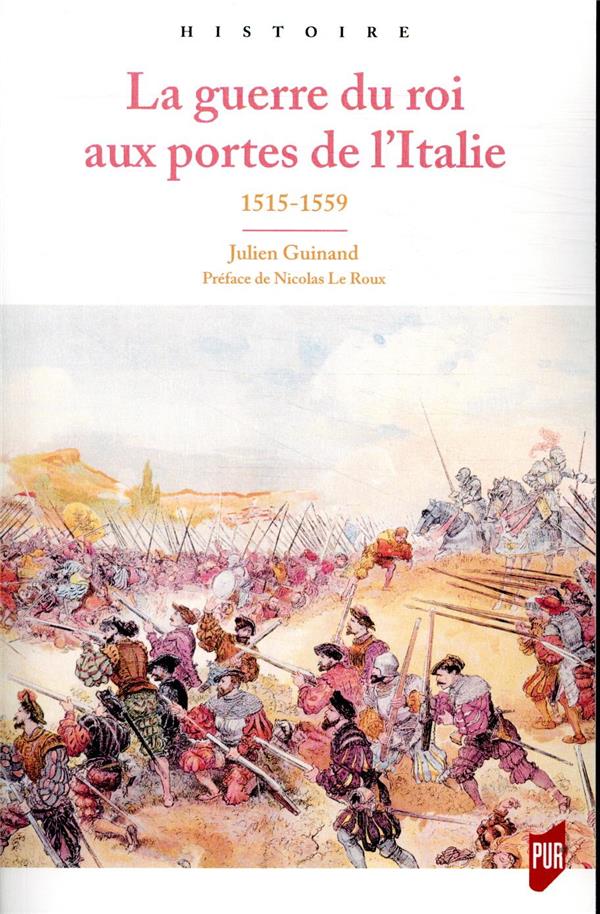 LA GUERRE DU ROI AUX PORTES DE L'ITALIE - 1515-1559