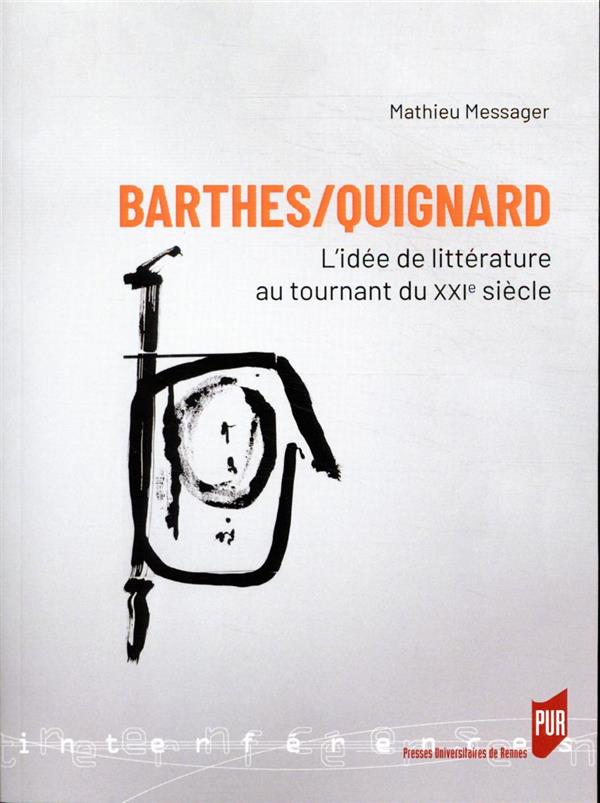 BARTHES/QUIGNARD - L'IDEE DE LITTERATURE AU TOURNANT DU XXIE SIECLE