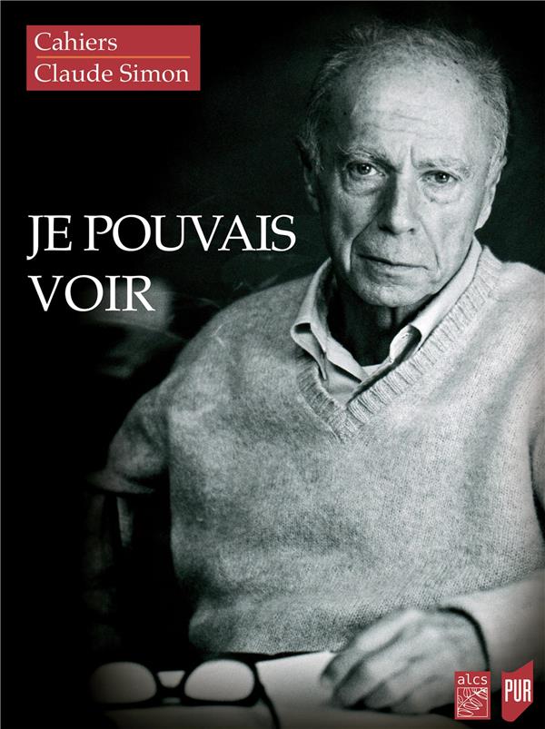 JE POUVAIS VOIR  - CAHIERS CLAUDE SIMON 15