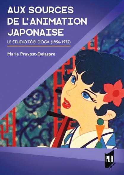 AUX SOURCES DE L ANIMATION JAPONAISE - LE STUDIO TOEI DOGA (1956-1972)