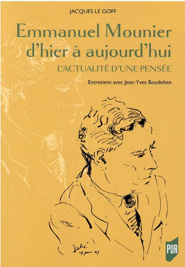 EMMANUEL MOUNIER D'HIER A AUJOURD'HUI - L'ACTUALITE D'UNE PENSEE. ENTRETIENS AVEC JEAN-YVES BOUDEHEN