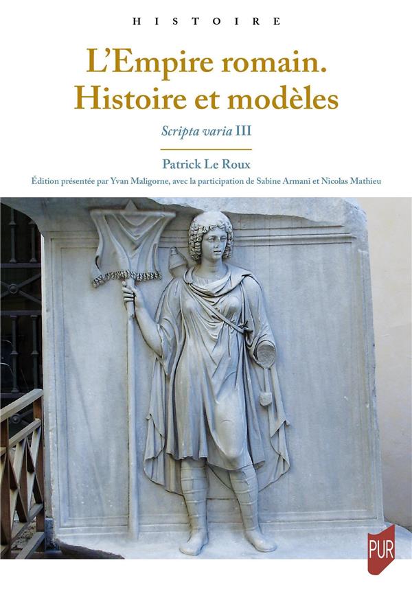 L'EMPIRE ROMAIN. HISTOIRE ET MODELES - SCRIPTA VARIA III