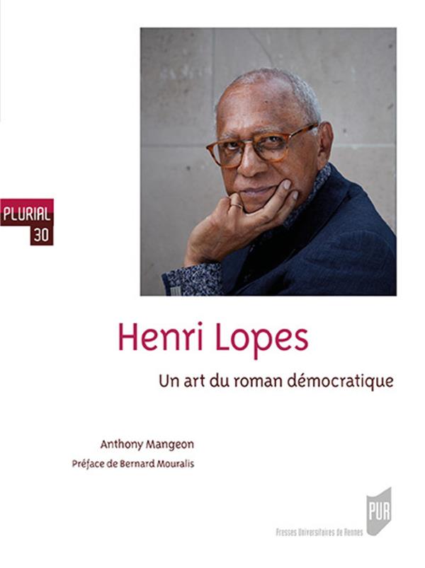 HENRI LOPES - UN ART DU ROMAN DEMOCRATIQUE. PREFACE DE BERNARD MOURALIS