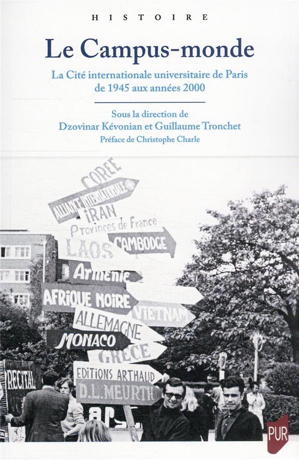 LE CAMPUS-MONDE - LA CITE INTERNATIONALE UNIVERSITAIRE DE PARIS, DE 1945 AUX ANNEES 2000
