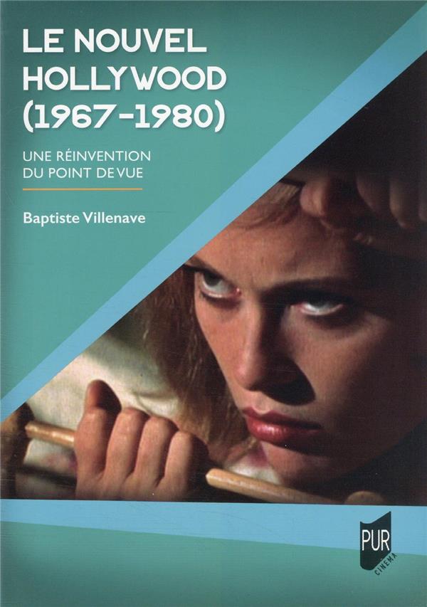 LE NOUVEL HOLLYWOOD (1967-1980) - UNE REINVENTION DU POINT DE VUE