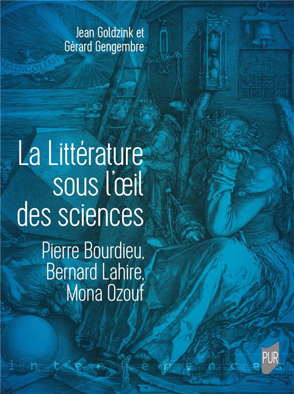 LA LITTERATURE SOUS L'OEIL DES SCIENCES - PIERRE BOURDIEU, BERNARD LAHIRE, MONA OZOUF