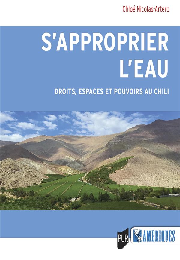 S'APPROPRIER L'EAU - DROITS, ESPACES ET POUVOIRS AU CHILI