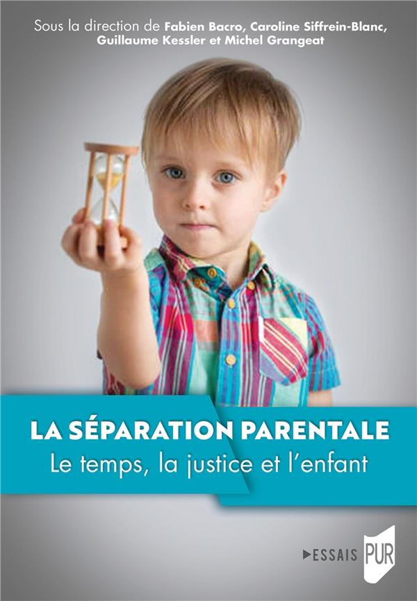 LA SEPARATION PARENTALE - LE TEMPS, LA JUSTICE ET L'ENFANT