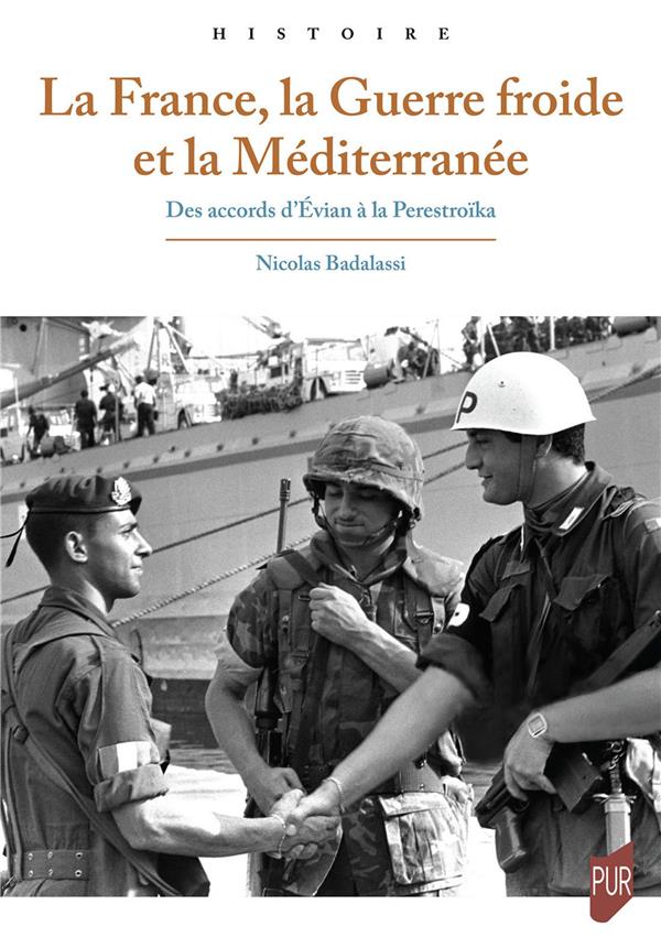 LA FRANCE, LA GUERRE FROIDE ET LA MEDITERRANEE - DES ACCORDS D'EVIAN A LA PERESTROIKA