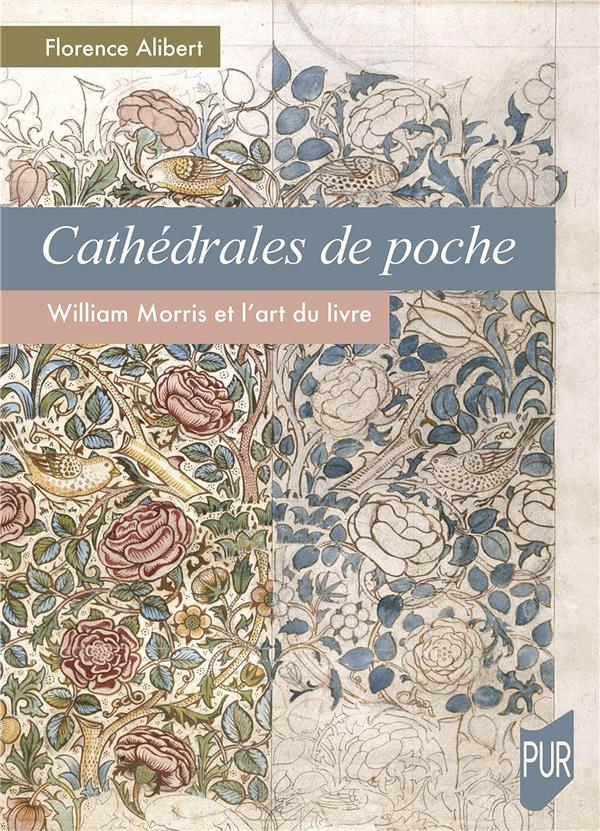 CATHEDRALES DE POCHE - WILLIAM MORRIS ET L'ART DU LIVRE