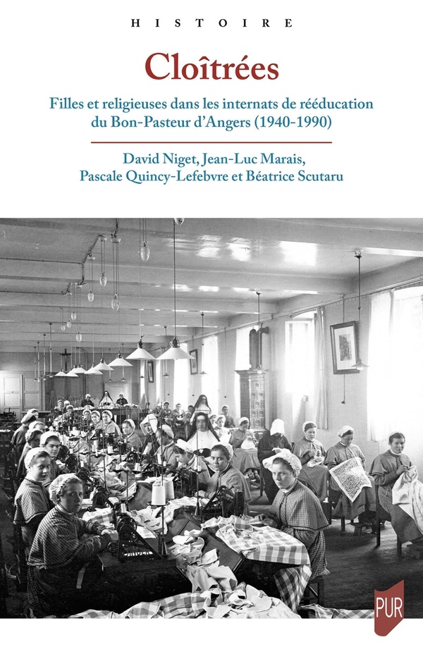 CLOITREES - FILLES ET RELIGIEUSES DANS LES INTERNATS DE REEDUCATION DU BON-PASTEUR D'ANGERS, 1940-19
