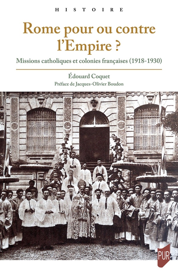ROME POUR OU CONTRE L'EMPIRE ? - MISSIONS CATHOLIQUES ET COLONIES FRANCAISES (1918-1930)