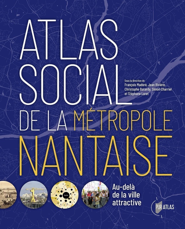 ATLAS SOCIAL DE LA METROPOLE NANTAISE - AU-DELA DE LA VILLE ATTRACTIVE