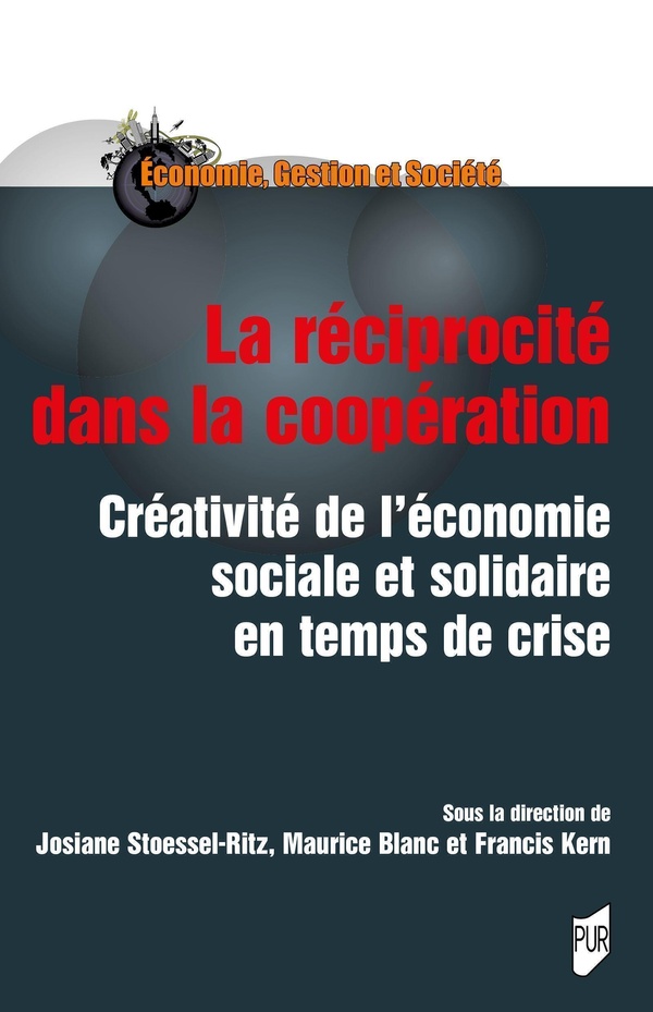 LA RECIPROCITE DANS LA COOPERATION - CREATIVITE DE L'ECONOMIE SOCIALE ET SOLIDAIRE EN TEMPS DE CRISE