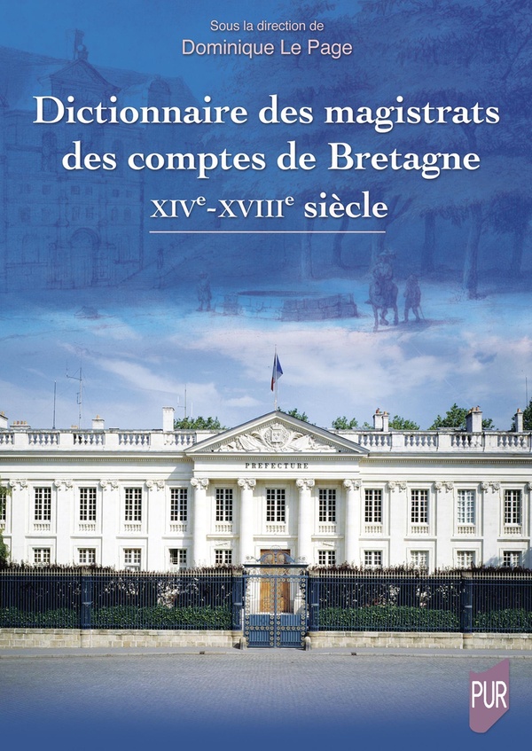 DICTIONNAIRE DES MAGISTRATS DES COMPTES DE BRETAGNE - XIVE-XVIIIE SIECLE
